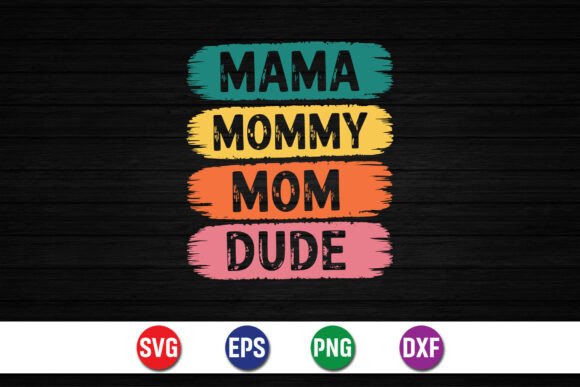 Capturing Motherhood: Mama Mommy Mom Dude SVG