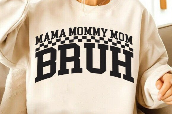 Mama Mommy Mom Bruh Svg, Png: A Design Review