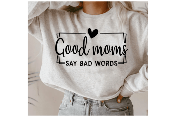 Mom Life Svg, Good Moms Say Bad Words