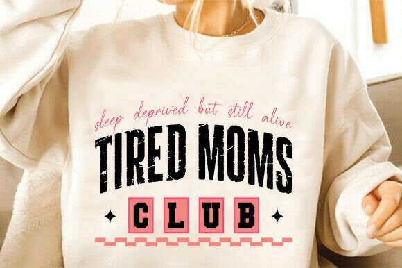 Mom Life Svg, Tired Moms Club Sweatshirt