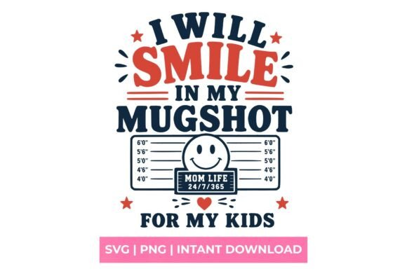Review: I Will Smile in My Mugshot Mom Life SVG