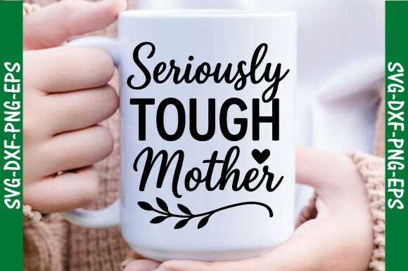 Review: Seriously Tough Mother Svg, Mom Png