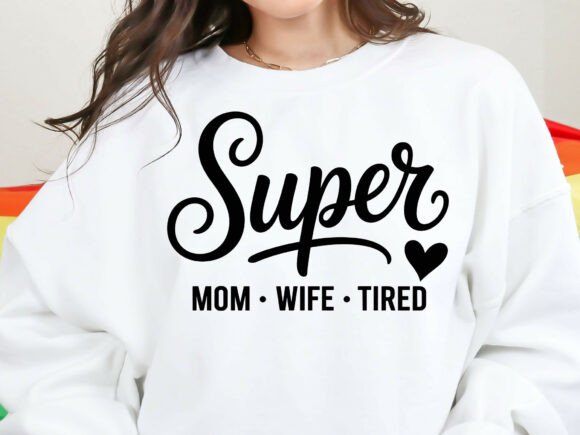 Super Mom. Wife. Tired Svg: A Versatile Design for Moms