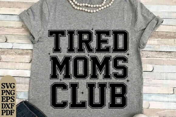 Tired Moms Club SVG: A Versatile Mom Life Cut File